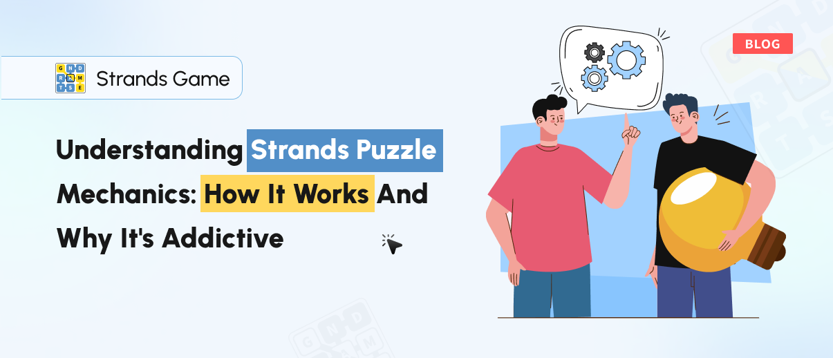 Understanding Strands Puzzle Mechanics: How It Works and Why It's Addictive